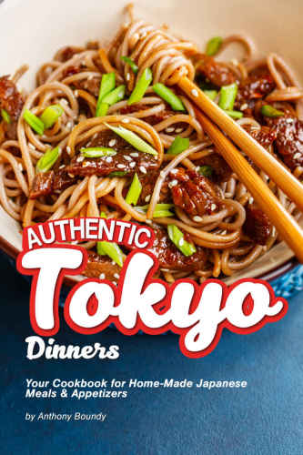 ﻿شام‌های معتبر توکیو: کتاب آشپزی شما برای غذاهای خانگی و پیش‌غذاهای ژاپنی