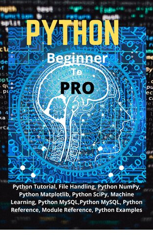 ﻿Python مبتدی تا حرفه ای: آموزش پایتون، مدیریت فایل، Python NumPy، Python Matplotlib، Python SciPy، یادگیری ماشین، Python MySQL، Python MySQL، مرجع پایتون، مرجع ماژول، نمونه های پایتون