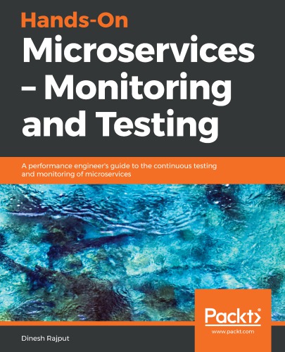 ﻿Microservices Hands-On - Monitoring and Testing: راهنمای مهندس عملکرد برای آزمایش و نظارت مداوم میکروسرویس ها