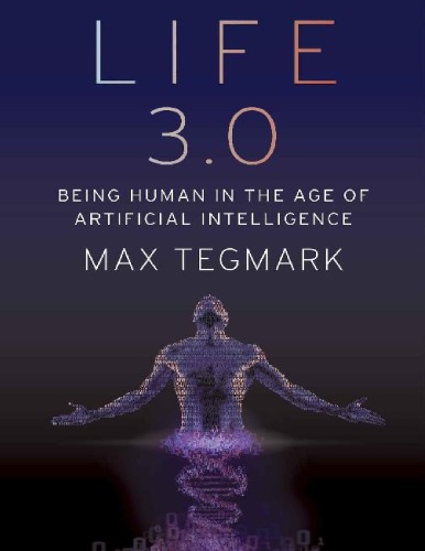 ﻿Life 3.0: انسان بودن در عصر هوش مصنوعی