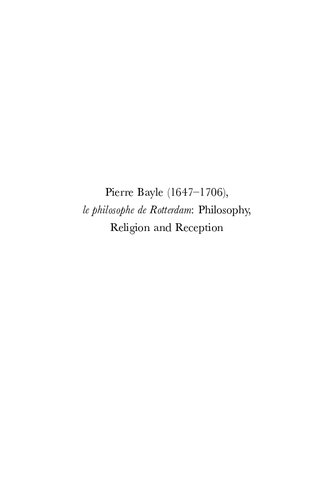 ﻿Pierre Bayle (1647-1706), le Philosophe de Rotterdam - Philosophy, Religion and Reception: مقالات برگزیده کنفرانس سه صدمین سالگرد برگزار شده در ... ... برگزار شده در روتردام، 7-8 دسامبر 2006: 167