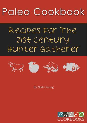 ﻿کتاب آشپزی Paleo: Recipes for the Hunter Gatherer در قرن بیست و یکم