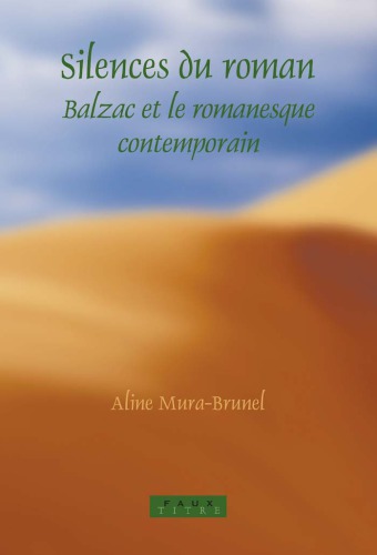 ﻿Silences du Roman: Balzac et le romanesque Contemporain