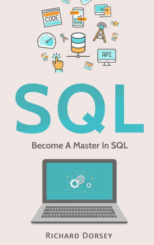 ﻿SQL: در SQL استاد شوید (زبان برنامه نویسی SQL، پایگاه داده، برنامه نویسی کامپیوتر، زبان پرس و جو ساختاریافته، اسکریپت، جاوا اسکریپت)