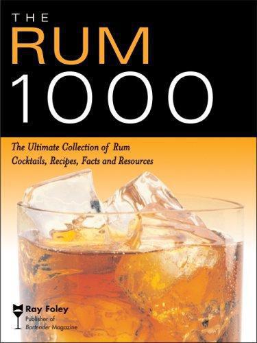 ﻿The Rum 1000: مجموعه نهایی کوکتل ها، دستور العمل ها، حقایق و منابع رام