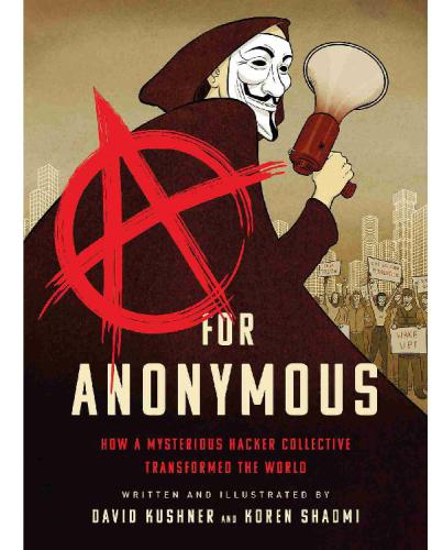 ﻿A for Anonymous: چگونه یک گروه هکر مرموز جهان را متحول کرد