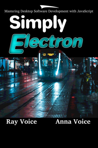 ﻿Simply Electron: تسلط بر توسعه نرم افزار دسکتاپ با جاوا اسکریپت