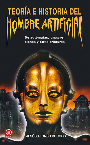 ﻿نظریه و تاریخچه انسان مصنوعی: اتومات ها، سایبورگ ها، کلون ها و سایر موجودات