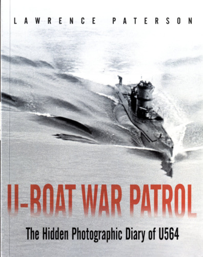 ﻿U-Boat War Patrol - The Hidden Photographic Diary of U-564