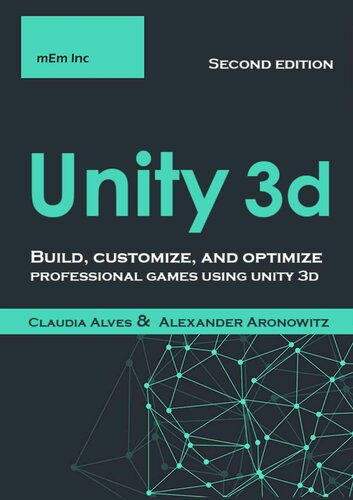 ﻿Unity 3D: ساخت ، شخصی سازی و بهینه سازی بازی های حرفه ای با استفاده از unit 3d ، نسخه دوم