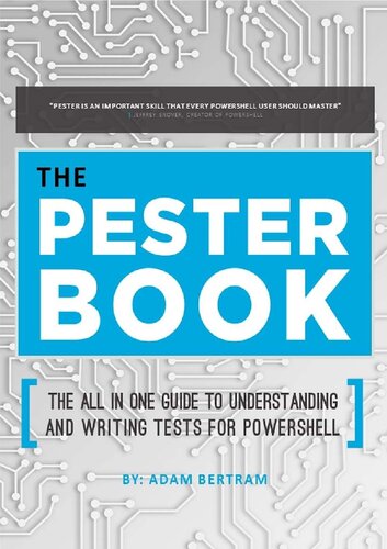 ﻿The Pester Book: The All-in-One Guide to Understanding and Writing Tests for PowerShell