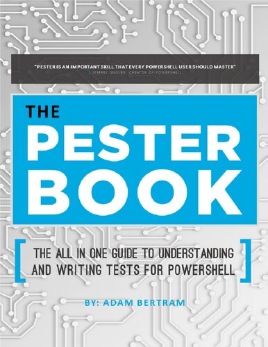 ﻿The Pester Book: The All-in-One Guide to Understanding and Writing Tests for PowerShell