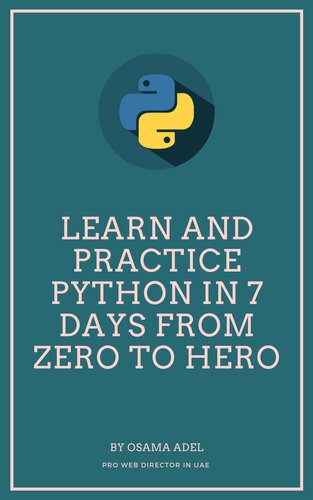 ﻿یادگیری و تمرین پایتون در 7 روز از صفر تا قهرمان: گام به گام پایتون را یاد بگیرید، پایتون را در 7 روز بیاموزید