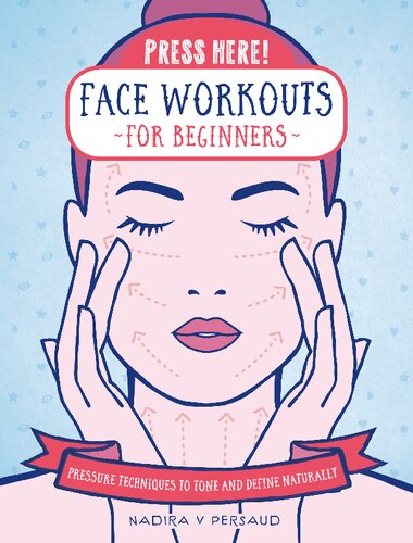 ﻿اینجا را فشار دهید! تمرینات صورت برای مبتدیان: تکنیک های فشار برای تن دادن و تعریف طبیعی