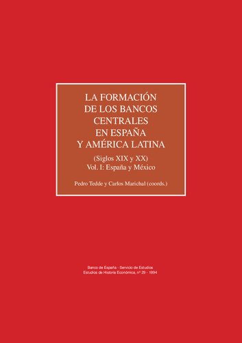 ﻿گزارش ها. Estudios de Historia Económica، شماره 29 - 1994. تشکیل بانک های مرکزی در اسپانیا و آمریکای لاتین (قرن 19 و 20). جلد اول: اسپانیا و مکزیک