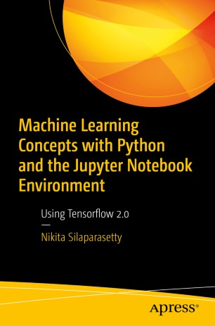 ﻿مفاهیم یادگیری ماشین با پایتون و محیط نوت بوک Jupyter: با استفاده از Tensorflow 2.0