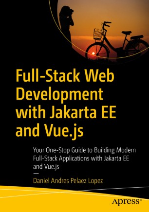 ﻿توسعه وب Full-Stack با Jakarta EE و Vue.js: راهنمای یک مرحله ای شما برای ساخت برنامه های مدرن Full-Stack با Jakarta EE و Vue.js