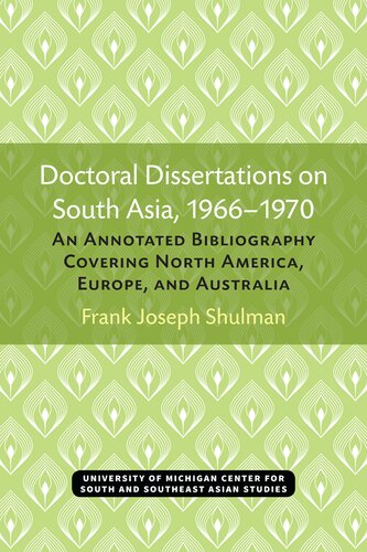 ﻿پایان نامه های دکترا در مورد آسیای جنوبی 1966-1970: کتابشناسی مشروح که آمریکای شمالی ، اروپا و استرالیا را پوشش می دهد