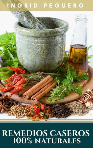 ﻿درمان های خانگی 100% طبیعی: درمان های خانگی طبیعی برای بیش از 100 مشکل سلامتی (نسخه اسپانیایی)