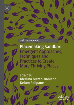 ﻿Sandbox Placemaking: رویکردها، تکنیک‌ها و تمرین‌های اضطراری برای ایجاد مکان‌های پررونق