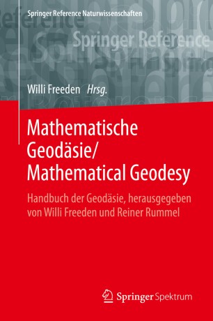 ﻿Mathematical Geodesy/Mathematical Geodesy: Handbuch der Geodesy، ویرایش شده توسط Willi Freeden و Reiner Rummel