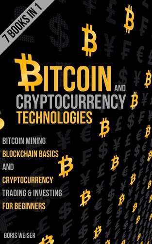 ﻿فناوری های Bitcoin & Cryptocurrency: استخراج بیت کوین ، مبانی بلاکچین و تجارت و سرمایه گذاری رمزنگاری برای مبتدیان | 7 کتاب در 1