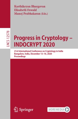 ﻿پیشرفت در رمزنگاری - INDOCRYPT 2020: بیست و یکمین کنفرانس بین المللی رمز شناسی در هند، بنگلور، هند، 13 تا 16 دسامبر 2020، مجموعه مقالات