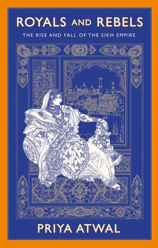 ﻿Royals and Rebels: The Rise and Fall of the Sikh Empire