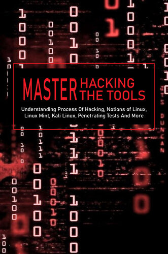 ﻿Master Hacking، Master the Tools: درک روند هک کردن ، مفاهیم Linux ، Linux Mint ، Kali Linux ، Test Penetrating و موارد دیگر: لیست ابزارهای Kali Linux