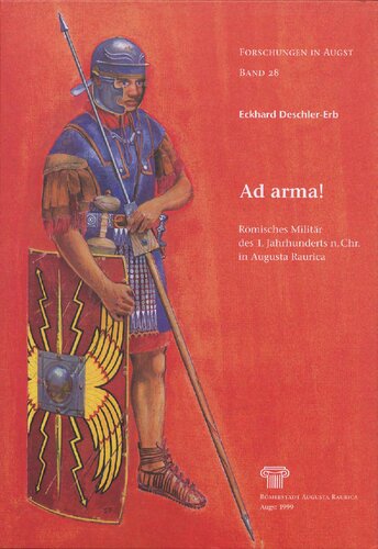 ﻿Ad arma!: ارتش رومی قرن 1 پس از میلاد. در آگوستا راوریکا