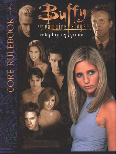 ﻿Buffy the Vampire Slayer Roleplaying Game: Core Rulebook