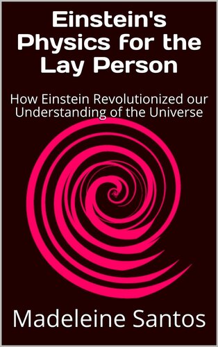 ﻿فیزیک انیشتین برای افراد غیر روحانی: چگونه اینشتین درک ما از جهان را متحول کرد