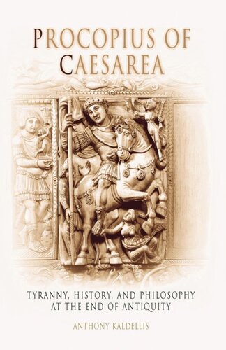 ﻿پروکوپیوس قیصریه: استبداد، تاریخ و فلسفه در پایان دوران باستان