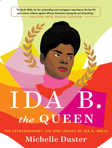 ﻿IDA B The Queen: The Extraordinary Life and Legacy of Ida B. Wells