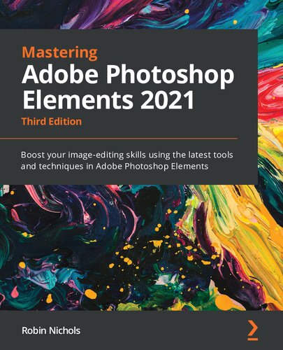 ﻿تسلط بر Adobe Photoshop Elements 2021: مهارت های ویرایش تصویر خود را با استفاده از جدیدترین ابزارها و تکنیک های Adobe Photoshop Elements تقویت کنید.