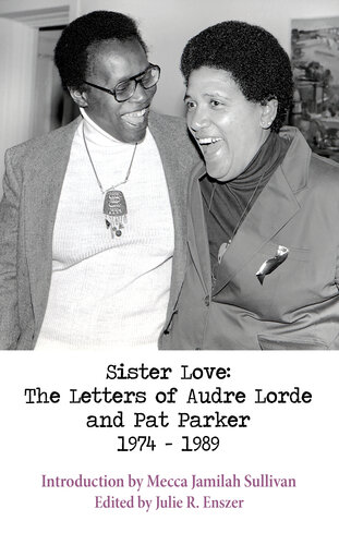 ﻿Sister Love: The Letters of Audre Lorde and Pat Parker 1974-1989