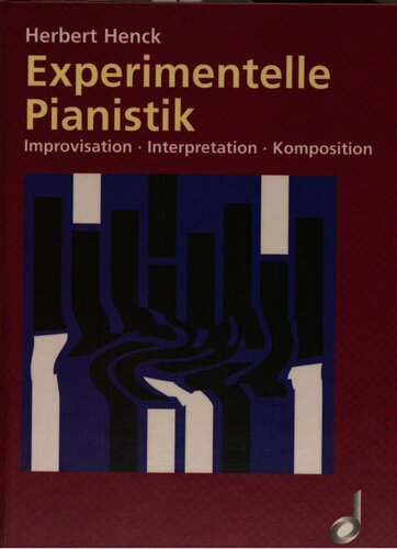 ﻿پیانیسم تجربی: بداهه نوازی، تفسیر، آهنگسازی: نوشته هایی در مورد موسیقی پیانو (1982-1992)