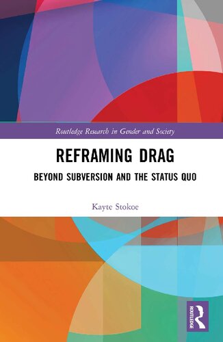﻿Reframing Drag: Beyond Subversion and the Status Quo