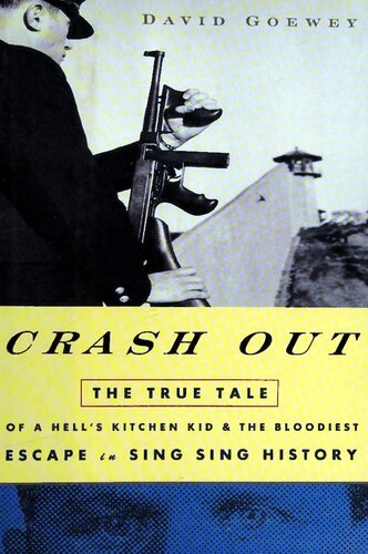 ﻿Crash Out: The True Tale of a Hell's Kitchen Kid and the Bloodiest Escape in Sing Sing History