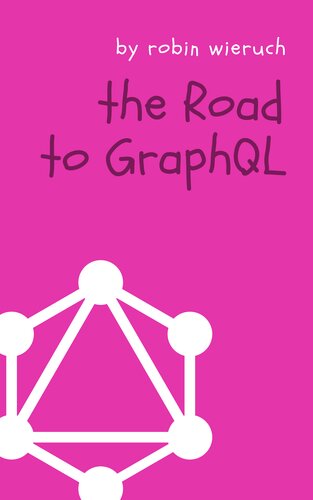 ﻿راه رسیدن به GraphQL: سفر شما برای تسلط بر GraphQL عملی در جاوا اسکریپت با React.js و Node.js