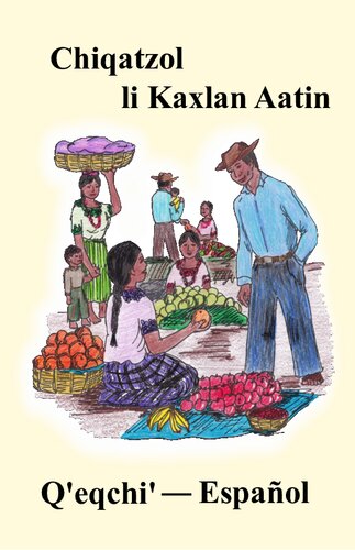 ﻿چیقاتزول لی کاکسلان آتین. بیایید اسپانیایی یاد بگیریم. Qʼeqchiʼ - اسپانیایی