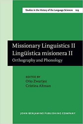 ﻿Missionary Linguistics II / Lingüística Misionera II. املا و آواشناسی. مقالات برگزیده از دومین کنفرانس بین المللی زبان شناسی مبلغین، سائوپائولو، 10-13 مارس 2004