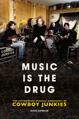 ﻿موسیقی دارو است: بیوگرافی مجاز The Cowboy Junkies