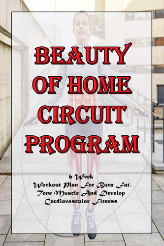 ﻿برنامه Beauty Of Home Circuit_ برنامه تمرینی 6 هفته ای برای سوزاندن چربی، تقویت عضلات و توسعه تناسب اندام قلبی عروقی