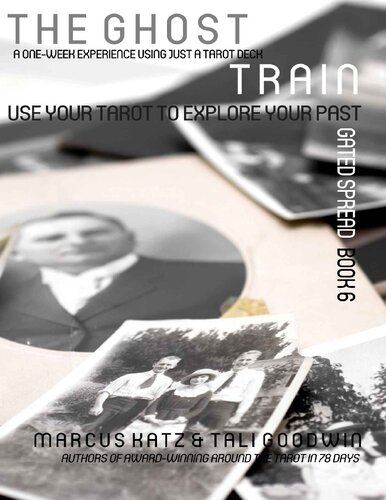﻿The Ghost Train: از Tarot خود برای کاوش در گذشته خود استفاده کنید (Spreads Gate of Tarot Book 6)