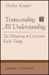﻿فراتر از همه درک: معنای ایمان مسیحی امروز