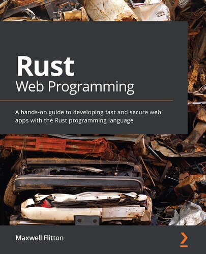 ﻿Rust Web Programming: راهنمای عملی برای توسعه برنامه های وب سریع و ایمن با زبان برنامه نویسی Rust