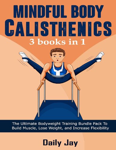 ﻿Mindful Body Calisthenics: بهترین بسته تمرینی با وزن بدن برای عضله سازی، کاهش وزن و افزایش انعطاف پذیری: