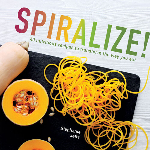 ﻿Spiralize: 40 دستور غذای مغذی برای تغییر شیوه غذا خوردن