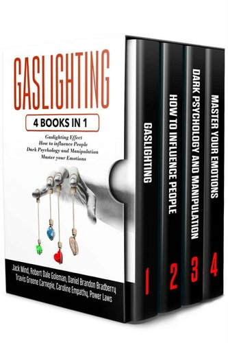 ﻿GASLIGHTING: 4 کتاب در 1: اثر روشنایی گاز + نحوه تأثیرگذاری بر مردم + روانشناسی تاریک و دستکاری + تسلط بر احساسات خود